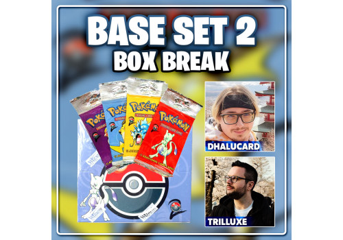Base Set 2 Box Break Dhalucard & Trilluxe EN 19.05.2024. - 14 Uhr